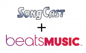 Beats Music App and SongCast