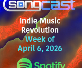 SongCast Indie Music Revolution Playlist – Week of April 6, 2026