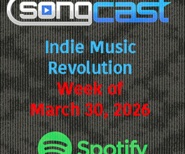 SongCast Indie Music Revolution Playlist – Week of March 30, 2026