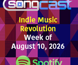 SongCast Indie Music Revolution Playlist – Week of August 10, 2026