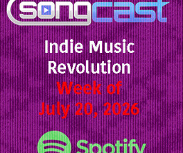 SongCast Indie Music Revolution Playlist – Week of July 20, 2026