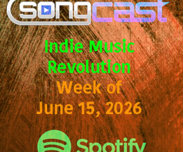 SongCast Indie Music Revolution Playlist – Week of June 15, 2026