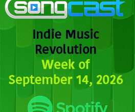 SongCast Indie Music Revolution Playlist – Week of September 14, 2026