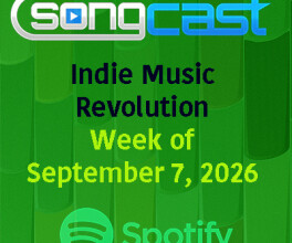 SongCast Indie Revolution Playlist – Week of September 7, 2026
