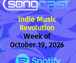 SongCast Indie Music Revolution Playlist – Week of October 19, 2026