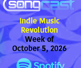 SongCast Indie Music Revolution Playlist – Week of October 5, 2026